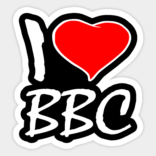 I LOVE BIG BLACK COCK I Love Big Black Cock Sticker TeePublic